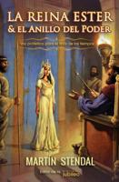 La Reina Ester y el Anillo del Poder: Voz Profética para el Final de los Tiempos 1647650003 Book Cover