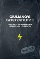 Giuliano's Geistesblitze - Dinge, die du nicht verstehen w�rdest, also - Finger weg! Private: Cooles Notizbuch ca. A5 f�r alle M�nner 108 Seiten mit Punkteraster 1074751132 Book Cover