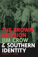 The Brown Decision, Jim Crow, And Southern Identity 0820357030 Book Cover