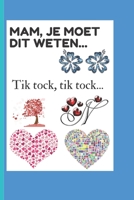 Mam, je moet dit weten...: Tik tock, tik tock... B098DYWFJY Book Cover