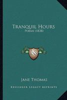 Tranquil Hours: Poems 1165151251 Book Cover