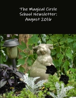 The Magical Circle School Newsletter: August 2016 1365277445 Book Cover