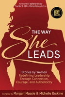The Way She Leads: Stories by Women Redefining Leadership Through Connection, Courage, and Authenticity B0H73DZCFC Book Cover