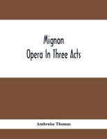 Thomas Opera Mignon: With Italian and English Words and the Music of All the Principal Airs (Classic Reprint) 9354410812 Book Cover