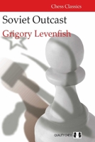 Soviet Outcast: The Life and Games of Grigory Levenfish 1784830860 Book Cover