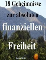 18 Geheimnisse zur absoluten finanziellen Freiheit 1481896350 Book Cover