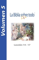 La Biblia sobre todo - Lección 14-17 (Spanish Edition) 1616441453 Book Cover
