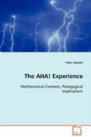 The AHA! Experience: Mathematical Contexts, Pedagogical Implications 3639064704 Book Cover