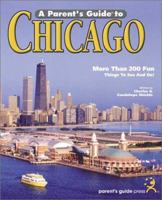 A Parent's Guide to Chicago: Friendly Advice for Touring Chicago with Children (Parent's Guide Press Travel series) 0967512786 Book Cover