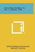 Civil War Stories, V1, No. 1, Spring, 1940 1258496739 Book Cover