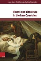 Illness and Literature in the Low Countries: From the Middle Ages Until the 21st Century 3847105205 Book Cover