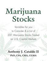 Marijuana Stocks: Variables for You to Consider & a List of 231 Marijuana Stocks Traded on U.S. Capital Markets 1634920716 Book Cover