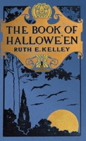 The Book of Halloween: Origins, Folklore, and Traditions of Samhain 1528774671 Book Cover