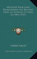 Methode Pour Faire Promptement Des Progres Dans Les Sciences Et Dans Les Arts (1767) 1104999102 Book Cover