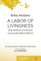 A Labor of Livingness: Oral Histories of Formerly Incarcerated Black Women (Incarceration Nations Network) 1917503849 Book Cover