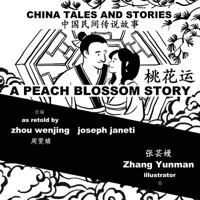 China Tales and Stories: A Peach Blossom Story: Chinese-English Bilingual 1548338311 Book Cover
