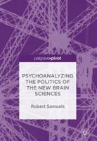 Psychoanalyzing the Politics of the New Brain Sciences 3319718908 Book Cover