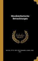 Musiksthetische Betrachtungen (Classic Reprint) 0353720747 Book Cover