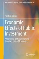 Economic Effects of Public Investment: An Emphasis on Marshallian and Monetary External Economies 4431566473 Book Cover