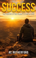 Success: The Purpose of God coming to pass in life! B0F7V3B751 Book Cover