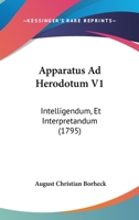 Apparatus Ad Herodotum V1: Intelligendum, Et Interpretandum 1248021231 Book Cover