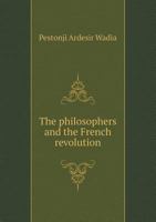 The Philosophers and the French Revolution 5518450508 Book Cover