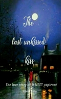 The last unkissed kiss: A love story of a NEET aspirant 1639408266 Book Cover