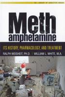 Methamphetamine: Its History, Pharmacology, and Treatment 1592857175 Book Cover