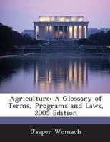 Agriculture: A Glossary of Terms, Programs and Laws, 2005 Edition 1288674627 Book Cover