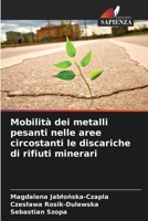 Mobilità dei metalli pesanti nelle aree circostanti le discariche di rifiuti minerari 6209104479 Book Cover