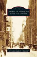 Center City Philadelphia in the 19th Century 1531627463 Book Cover