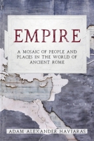 Empire: A Mosaic of People and Places in the World of Ancient Rome 1988309883 Book Cover