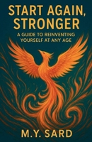 Start Again, Stronger: A Guide to Reinventing Yourself at Any Age B0FDQ97XPL Book Cover