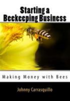 Starting a Beekeeping Business 153057630X Book Cover