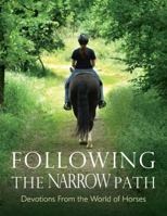 Following the Narrow Path: Devotions From the World of Horses 1733391231 Book Cover