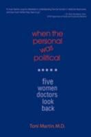 When the Personal was Political: Five Women Doctors Look Back 0595487262 Book Cover
