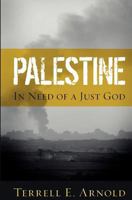 Palestine: In Need of a Just God 1466281812 Book Cover