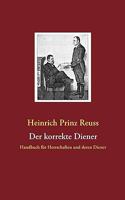 Der korrekte Diener: Handbuch für Herrschaften und deren Diener 3833494638 Book Cover