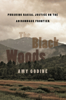 The Black Woods: Pursuing Racial Justice on the Adirondack Frontier 1501784978 Book Cover