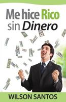 Me Hice Rico Sin Dinero 1495277755 Book Cover