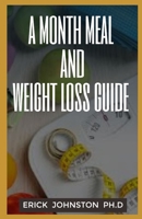 A Month Meal and Weight Lose Guide B08L4FL5TY Book Cover