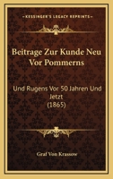 Beitrage Zur Kunde Neu Vor Pommerns: Und Rugens Vor 50 Jahren Und Jetzt (1865) 1120418208 Book Cover