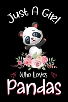 Just A Girl Who Loves Pandas: Pandas Notebook Journal with a Blank Wide Ruled Paper - Notebook for Panda Lover Girls 120 Pages Blank lined Notebook - Funny Gifts for Women 167681065X Book Cover