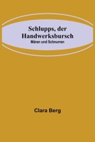 Schlupps, der Handwerksbursch: Mären und Schnurren 3337352421 Book Cover
