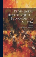 Regimental Records of the Bedfordshire Militia 1021666432 Book Cover