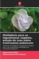 Molibdénio para as leguminosas vegetais, estudo de caso sobre Centrosema pubescenc (Portuguese Edition) 6208131898 Book Cover