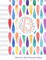 B Blank Music Sheet Manuscript Notebook: For composing new songs, music theory note-taking, and practicing note recognition Initial B Monogram 1691342947 Book Cover