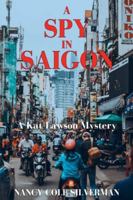 A Spy in Saigon: A Kat Lawson Mystery B0G45VDLJP Book Cover