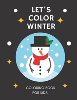 LET'S COLOR WINTER COLORING BOOK FOR KIDS: Coloring Book for Todllers Penguin , Snow ,Relaxing Winter Landscapes . B08R38QGSW Book Cover