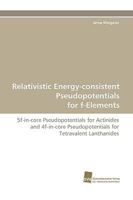 Relativistic Energy-Consistent Pseudopotentials for F-Elements 3838117107 Book Cover